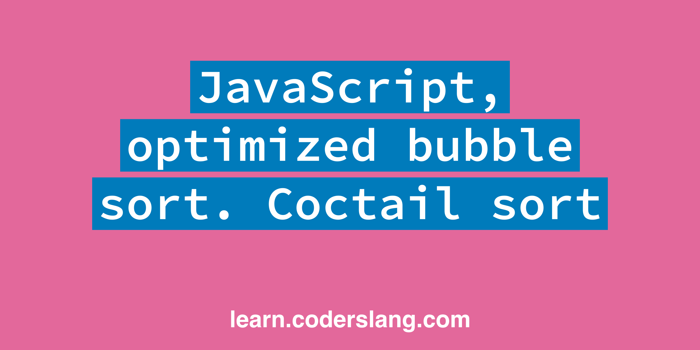 Optimized Bubble Sort In JavaScript. Cocktail Sort